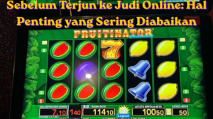 Sebelum Terjun ke Judi Online: Hal Penting yang Sering Diabaikan